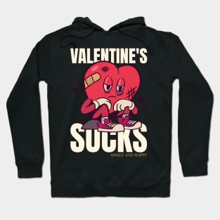 Valentines sucks, single and happy Hoodie